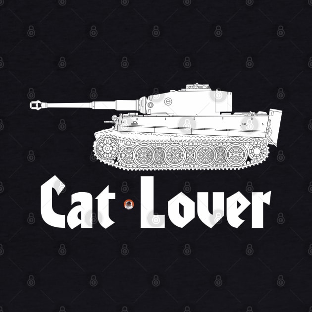 I'm a cat lover! Steel cats... Tiger I Tank by FAawRay